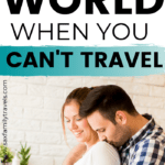 Pinterest Pin How to Experience the world when you can't travel